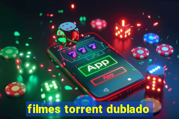 filmes torrent dublado